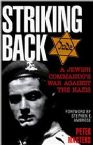 Striking Back: A Jewish Commando's War Against the Nazis 